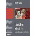La relation �ducative : Un outil professionnel pour un projet humaniste