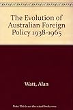 The evolution of Australian foreign policy 1938-1965