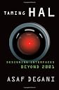 Taming HAL: Designing Interfaces Beyond 2001