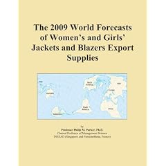 The 2009 World Forecasts of Women’s and Girls’ Jackets and Blazers Export Supplies (Paperback)