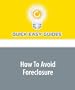 How To Avoid Foreclosure: The Ins and Outs of Avoiding Foreclosure and Saving Your Credit
