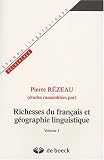 Richesses du français et géographie linguistique : Volume 1