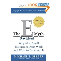 E-myth Revisited: Why Most Small Businesses Don't Work and What to Do About It
