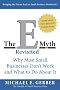E-myth Revisited: Why Most Small Businesses Don't Work and What to Do About It