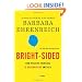 Bright-sided: How the Relentless Promotion of Positive Thinking Has Undermined America