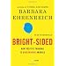 Bright-sided: How the Relentless Promotion of Positive Thinking Has Undermined America