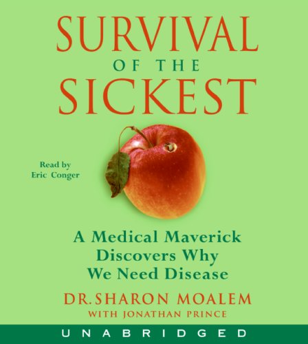 Survival of the Sickest CD: A Medical Maverick Discovers Why We Need Disease