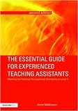The Essential Guide for Experienced Teaching Assistants: Meeting the National Occupational Standards at Level 3 (The Essential Guides for TAs)