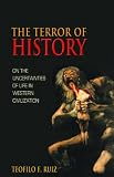 The terror of history : on the uncertainties of life in Western civilization