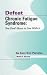 Defeat Chronic Fatigue Syndrome: You Don't Have to Live with It -- An Eight Step Protocol
