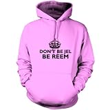 Don't Be Jel Be Reem - Unisex Hoodie / Hooded Top - 6 Colours