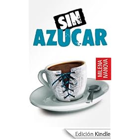 Sin Azúcar (el amor se sirve caliente, la venganza - fría, la amistad - sin maquillaje...)