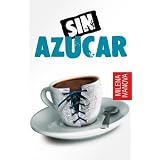 Sin Az�car (el amor se sirve caliente, la venganza - fr�a, la amistad - sin maquillaje...)di Milena Ivanova