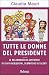 Tutte le donne del Presidente. Le rocambolesche avventure di Silvio Berlusconi, scopritore di talenti