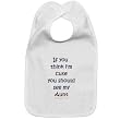 Cotton baby bib "If you think I'm cute you should see my aunt" with velcro closure