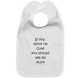Cotton baby bib If you think I'm cute you should see my aunt with velcro closure