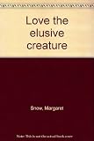 Love the elusive creature