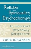 Religion and Spirituality in Psychotherapy: An Individual Psychology Perspective Knowing God: Walking through the Book of Books