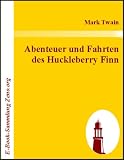 Abenteuer und Fahrten des Huckleberry Finn - Mark Twain
