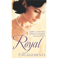 Royal Engagements. Rebecca Winters, Meredith Webber, Melissa James