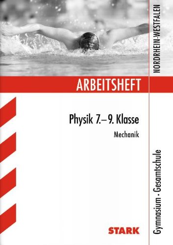 Stark-Verlagsgesellschaft mbH & Co. KG Arbeitshefte Nordrhein-Westfalen: Physik 7. - 9. Klasse; Mechanik, Gymnasium - Gesamtschule mit herausnehmb ...