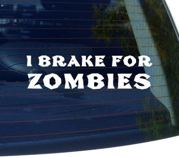 I Brake for Zombies - Zombieland - Car, Truck, Notebook, Vinyl Decal Sticker #2233 | Vinyl Color: White
