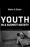 Youth in a suspect society : democracy or disposability?