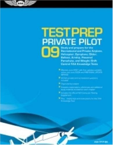 Private Pilot Test Prep 2009: Study and Prepare for the Recreational and Private Airplane, Helicopter, Gyroplane, Glider, Balloon, Airship, Powered Parachute, and Weight-shift Cont (Private Pilot Test Prep)