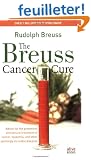 The Breuss Cancer Cure: Advice for the Prevention and Natural Treatment of Cancer, Leukemia and Other Seemingly Incurable Diseases