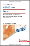 400-Euro-Jobs: Maximaler Profit mit Mini-Jobs. Was Arbeitnehmer und Arbeitgeber wissen m�ssen