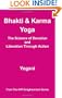 Bhakti and Karma Yoga - The Science of Devotion and Liberation Through Action