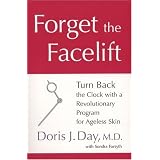 Forget the Facelift: Turn Back the Clock with a Revolutionary Program for Ageless Skin