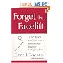 Forget the Facelift: Turn Back the Clock with a Revolutionary Program for Ageless Skin