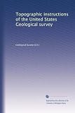 Topographic Instructions Of The United States Geological Survey