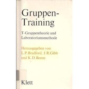 Gruppentraining. T- Gruppentheorie und Laboratoriumsmethode