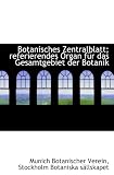 Botanisches Zentralblatt; referierendes Organ für das Gesamtgebiet der Botanik - Munich Botanischer Verein