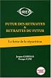 Futur des Retraites et Retraites du Futur