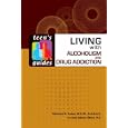 Living with Alcoholism and Addiction (Teen's Guides) by Nicholas R. Lessa and Sara Dulaney Gilbert