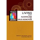 Living with Alcoholism and Addiction (Teen's Guides) by Nicholas R. Lessa and Sara Dulaney Gilbert
