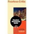 Fearless Critic Houston Restaurant Guide