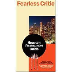 Fearless Critic Houston Restaurant Guide (Fearless Critic: Houston Restaurant Guide)