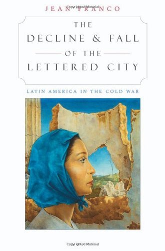 The Decline and Fall of the Lettered City (Convergences: Inventories of the Present)