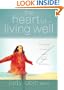 The Heart of Living Well: Six Principles for a Life of Health, Beauty, and Balance