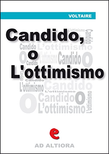 Candido, o l'ottimismo (Ad Altiora) (Italian Edition)