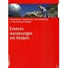 Erlebniswanderungen mit Kindern: H�hlentouren, Wasserwege und Gipfelspass in den Schweizer Bergen