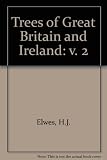 The trees of Great Britain & Ireland, by H. J. Elwes and A. H. Henry. [1st ed. republished]. Vol.2