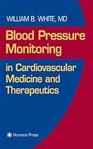 Blood Pressure Monitoring in Cardiovascular Medicine and Therapeutics (Contemporary Cardiology)
