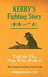 Kerry's fighting story 1916-21 : told by the men who made it : with a unique pictorial record of the period