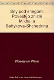 Sny pod snegom : povestʹ o zhizni Mikhaila Saltykova-Shchedrina