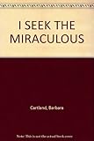I seek the miraculous